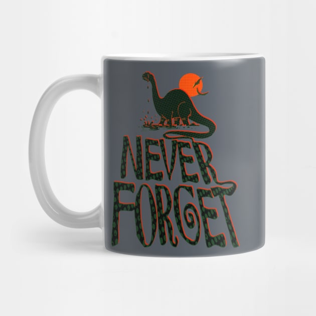 Never Forget Dinosaurs by Mudge